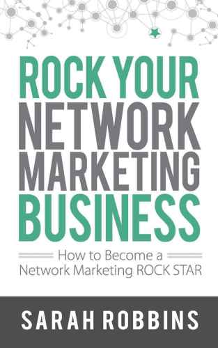 Rock Your Network Marketing Business - How to Become a Network Marketing Rock Star